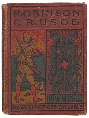 Seller image for The Life and Surprising Adventures of Robinson Crusoe of York, Mariner. From the Original in Words of One Syllable for sale by Yesterday's Muse, ABAA, ILAB, IOBA