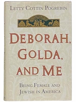 Seller image for Deborah, Golda, and Me: Being Female and Jewish in America for sale by Yesterday's Muse, ABAA, ILAB, IOBA
