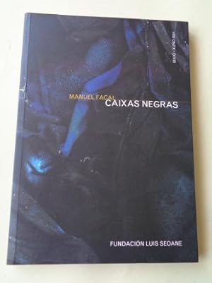 MANUEL FACAL. `Caixa negras . Catálogo Exposición Fundación Luis Seoane, A Coruña, 2001