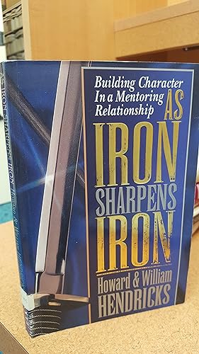 Imagen del vendedor de As Iron Sharpens Iron: Building Character in a Mentoring Relationship a la venta por Regent College Bookstore