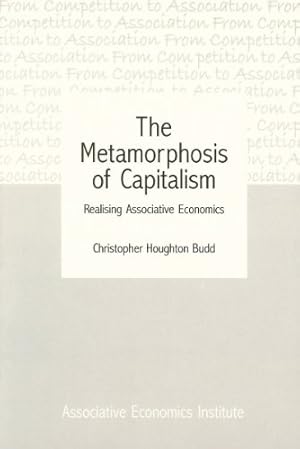 Imagen del vendedor de The Metamorphosis of Capitalism: Realising Associative Economics a la venta por WeBuyBooks