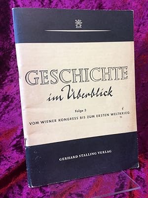 Geschichte im Überblick. Teil: Folge 3. Vom Wiener Kongress bis zum 1. Weltkrieg. (= Die Laterne ...