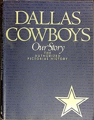 Seller image for Dallas Cowboys: Our Story. The Authorized Pictorial History for sale by Wonder Book