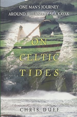 On Celtic Tides: One Man's Journey Around Ireland By Sea Kayak