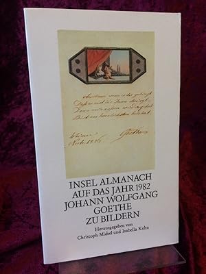 Insel Almanach auf das Jahr 1982. Johann Wolfgang Goethe zu Bildern. Herausgegeben von Christoph ...