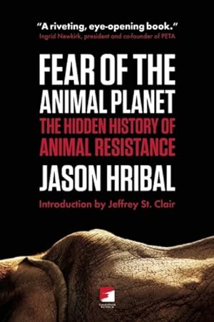 Bild des Verkufers fr Fear of the Animal Planet : The Hidden History of Animal Resistance zum Verkauf von GreatBookPricesUK