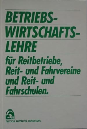 Bild des Verkufers fr Betriebswirtschaftslehre fr Reitbetriebe, Reit- und Fahrvereine und Reit- und Fahrschulen. Fr landwirtschaftliche Schulen und zum Gebrauch fr praktische Landwirte. zum Verkauf von Antiquariat Ursula Hartmann