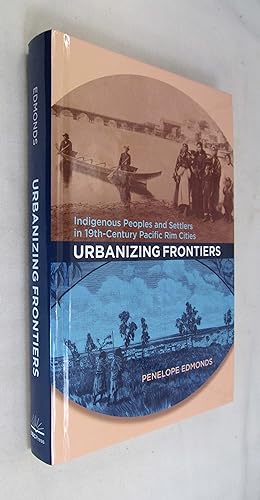 Urbanizing Frontiers Indigenous Peoples in 19th Century Pacific Rim Cities