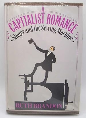 Seller image for A Capitalist Romance: Singer and the Sewing Machine for sale by Easy Chair Books
