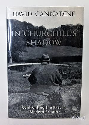 Bild des Verkufers fr In Churchill's Shadow: Confronting the Past in Modern Britain zum Verkauf von Post Horizon Booksellers