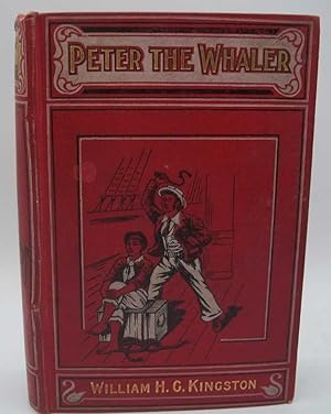 Image du vendeur pour Peter the Whaler: His Early Life and Adventures in the Arctic Regions mis en vente par Easy Chair Books