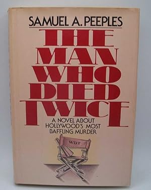 Imagen del vendedor de The Man Who Died Twice: A Novel About Hollywood's Most Baffling Murder a la venta por Easy Chair Books