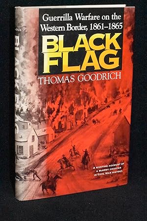 Black Flag; Guerrilla Warfare on the Western Border, 1861-1865