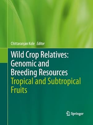 Immagine del venditore per Wild Crop Relatives: Genomic and Breeding Resources : Tropical and Subtropical Fruits venduto da AHA-BUCH GmbH