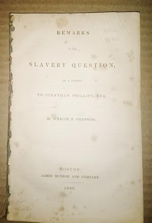 Remarks on the SLAVERY QUESTION in a Letter to Jonathan Phillips, Esq.