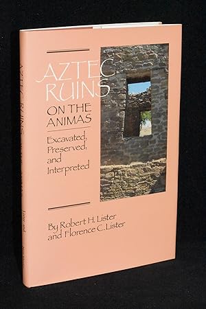Aztec Ruins on the Animas; Excavated, Preserved, and Interpreted