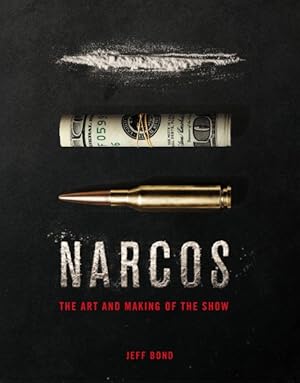 Imagen del vendedor de Narcos : The Art and Making of the Show a la venta por GreatBookPrices