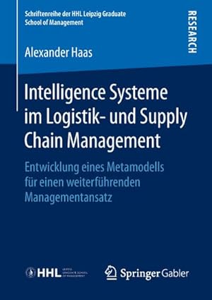 Bild des Verkufers fr Intelligence Systeme im Logistik- und Supply Chain Management : Entwicklung eines Metamodells fr einen weiterfhrenden Managementansatz zum Verkauf von AHA-BUCH GmbH