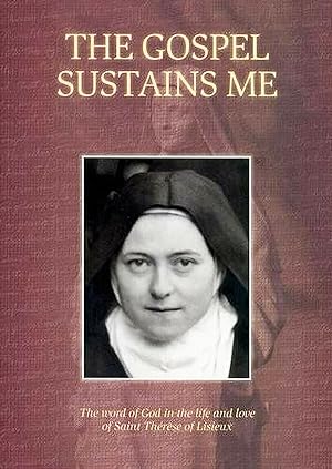 Seller image for The Gospel Sustains Me : The Word Of God In The Life And Love Of Saint Therese Of Lisieux : for sale by Sapphire Books