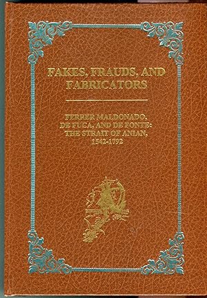 Fakes, Frauds, and Fabricators: Ferrer Maldonado, De Fuca, and De Fonte: The Strait of Anian, 154...