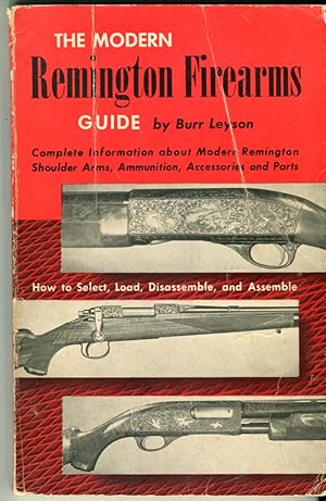 The Modern Remington Firearms Guide: Complete Information About Modern Remington Shoulder Arms, A...