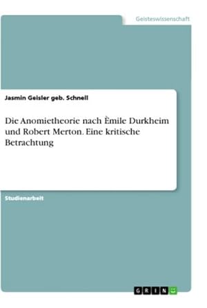 Seller image for Die Anomietheorie nach mile Durkheim und Robert Merton. Eine kritische Betrachtung for sale by AHA-BUCH GmbH