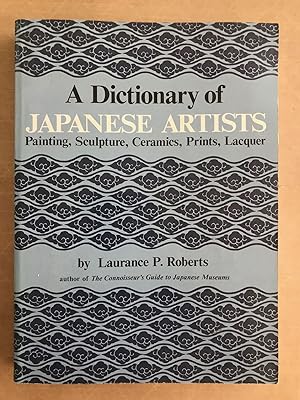 A Dictionary of Japanese Artists; painting, sculpture, ceramics, prints, lacquer