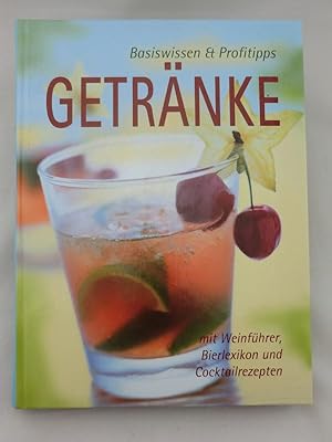 Getränke mit Weinführer, Bierlexikon und Cocktailrezepten. (Basiswissen & Profitipps)