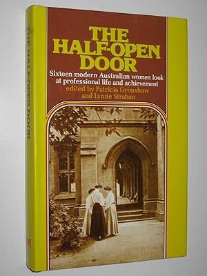 Seller image for The Half-Open Door : Sixteen Modern Australian Women Look At Professional Life And Achievement for sale by Manyhills Books