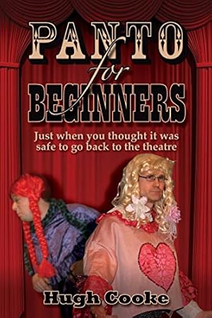 Seller image for Panto for Beginners - Just When You Thought It Was Safe to Go Back to the Theatre - Pantomimes and Plays for Schools, Classrooms and Theatres for sale by Gabis Bcherlager
