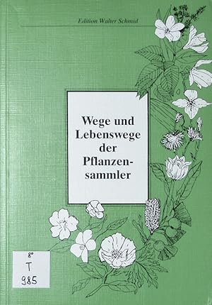 Seller image for Wege und Lebenswege der Pflanzensammler. for sale by Antiquariat Bookfarm