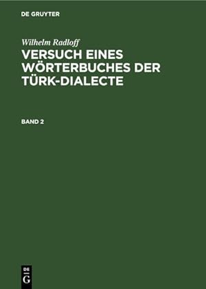 Bild des Verkufers fr Wilhelm Radloff: Versuch eines Wrterbuches der Trk-Dialecte. Band 2 zum Verkauf von AHA-BUCH GmbH