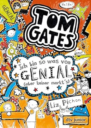 Tom Gates: Ich bin so was von genial (aber keiner merkt's): Ein Comic-Roman (Die Tom Gates-Reihe,...