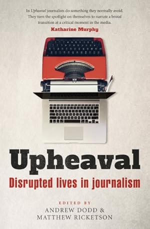 Image du vendeur pour Upheaval : Disrupted Lives in Journalism mis en vente par GreatBookPrices