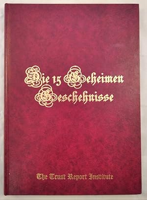 Die 15 geheimen Geschehnisse und wie Sie mit dem Wissen daraus zu großem Glück gelangen. Document...