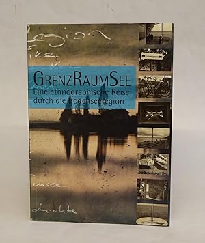 Bild des Verkufers fr GrenzRaumSee. Eine ethnographische Reise durch die Bodenseeregion. zum Verkauf von Der Buchfreund