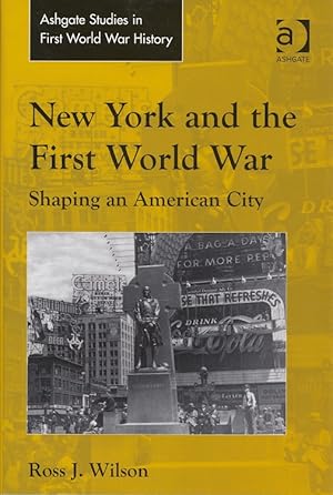 Bild des Verkufers fr New York and the First World War: Shaping an American City (Ashgate Studies in First World War History) zum Verkauf von Versandantiquariat Nussbaum