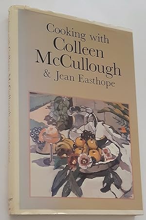 COOKING WITH COLLEEN MCCULLOUGH and Jean Easthope (Signed Copy)