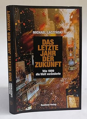 Seller image for Das letzte Jahr der Zukunft. Wie 1999 die Welt vernderte. for sale by Der Buchfreund