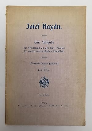 Seller image for Josef Haydn. Eine Festgabe zur Erinnerung an den 100. Todestag des groen vaterlndischen Tondichters. sterreichs Jugend gewidmet. Mit Front u. s/w-Abb. for sale by Der Buchfreund