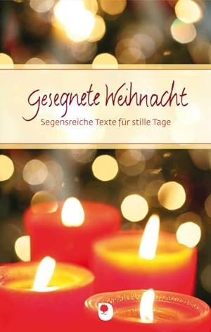 Gesegnete Weihnacht: Segensreiche Texte für stille Tage (Eschbacher Präsente)