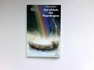 Das Lächeln des Regenbogens : Ein Märchen - nicht nur für Erwachsene.