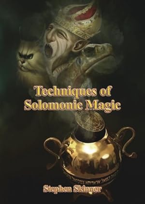 Image du vendeur pour Techniques of Solomonic Magic : The Origin and Methods of the Solomonic Grimoires mis en vente par GreatBookPrices