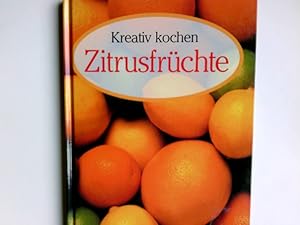 Seller image for Zitrusfrchte. Ford Rogers. [Fotos: Eric Jacobson. bers.: Ruth Niel] / Kreativ kochen for sale by Antiquariat Buchhandel Daniel Viertel