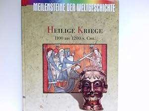 Heilige Kriege : 1100 bis 1200 n.Chr. Meilensteine der Weltgeschichte ; 10.