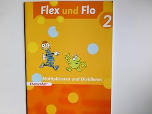 Flex und Flo - Themenheft; Teil: 2. Multiplizieren und Dividieren / [erarb. von Christiane Deutsc...