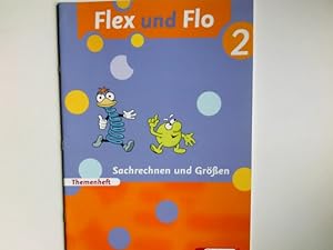 Flex und Flo - Themenheft; Teil: 2. Sachrechnen und Größen / [erarb. von Christiane Deutschmann ....
