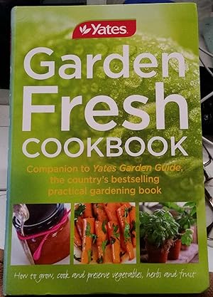 Garden Fresh Cookbook : Companion to Yates Garden Guide the country's bestselling practical garde...