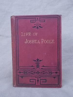 Imagen del vendedor de THE LIFE OF JOSHUA POOLE : WITH DETAILS OF HIS CONVERSION, AND SOME PARTICULARS OF HIS SUBSEQUENT CAREER a la venta por Gage Postal Books