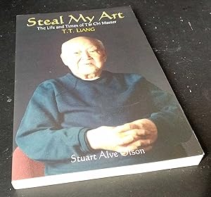 Seller image for Steal My Art: The Life & Times of T'ai Chi Master T.T. Liang for sale by Denton Island Books